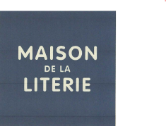 MAISON DE LA LITERIE